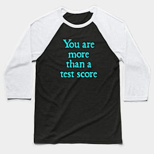 Test Day Teacher - you Are More Than A Test Score Teacher's day Baseball T-Shirt